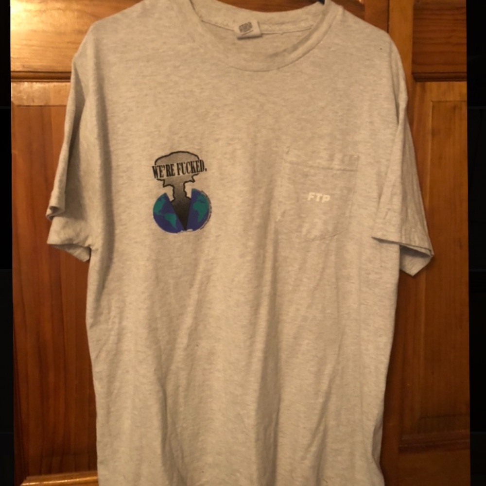FTP “Were Fucked” tshirt